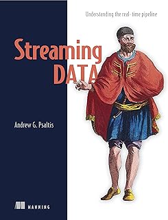 Streaming Data: Understanding the real-time pipeline (English Edition)