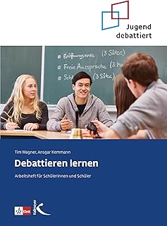 Debattieren lernen: Arbeitsheft für Schülerinnen und Schüler (German Edition)