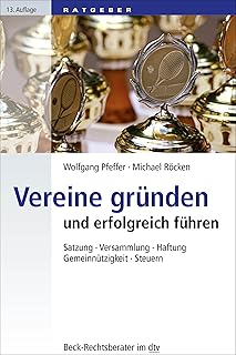 Vereine gründen und erfolgreich führen: Satzung, Versammlung, Haftung, Gemeinnützigkeit