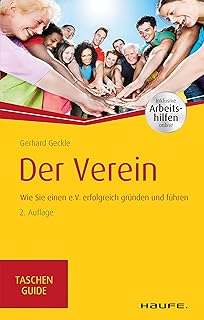 Der Verein: Wie Sie einen e.V. erfolgreich gründen und führen (Haufe TaschenGuide 291) (German Edition)