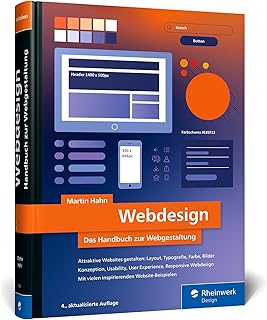 Webdesign: Das neue Handbuch zur Webgestaltung. Alles, was Webdesigner wissen müssen. Mit vielen inspirierenden Beispielen (neue Auflage 2024)